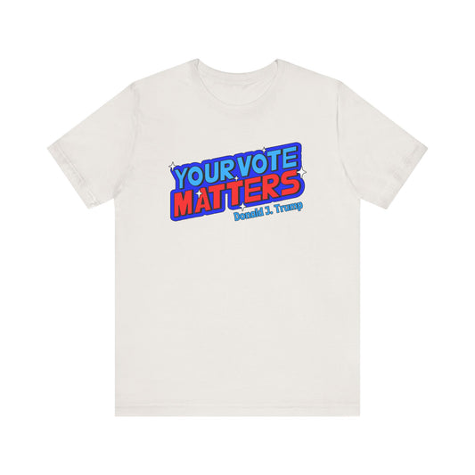 Your Vote Matters Short Sleeve Tee